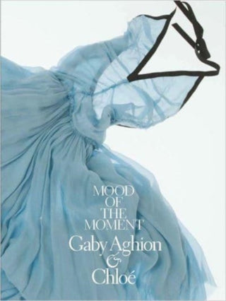 Cover image for 9780300271188 - Mood of the Moment – Gaby Aghion and Chloe