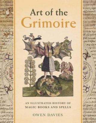 Cover image for 9780300272017 - Art of the Grimoire – An Illustrated History of Magic Books and Spells
