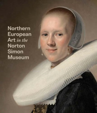 Cover image for 9780300272338 - Northern European Art in the Norton Simon Museum
