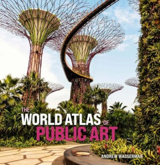 Cover image for 9780300272581 - The World Atlas of Public Art