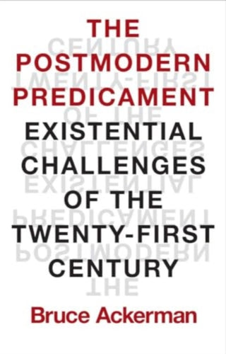 Cover image for 9780300273502 - The Postmodern Predicament – Existential Challenges of the Twenty–First Century