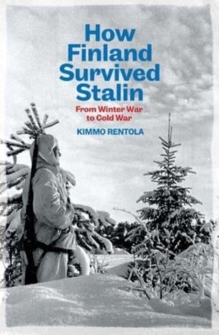 Cover image for 9780300273618 - How Finland Survived Stalin – From Winter War to Cold War, 1939–1950