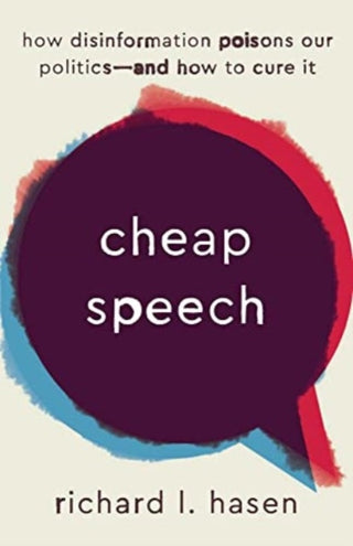 Cover image for 9780300274097 - Cheap Speech – How Disinformation Poisons Our Politics and How to Cure It