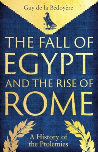 Cover image for 9780300275520 - The Fall of Egypt and the Rise of Rome