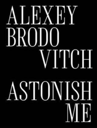 Cover image for 9780300276190 - Alexey Brodovitch – Astonish Me