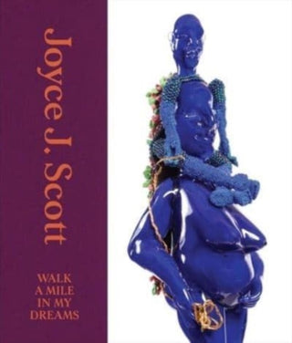Cover image for 9780300276206 - Joyce J. Scott – Walk a Mile in My Dreams