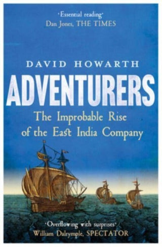Cover image for 9780300276497 - Adventurers – The Improbable Rise of the East India Company: 1550–1650