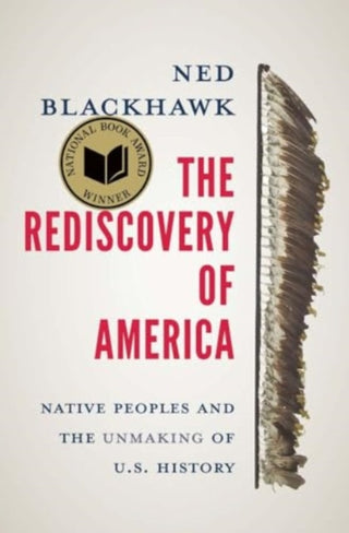 Cover image for 9780300276671 - The Rediscovery of America – Native Peoples and the Unmaking of U.S. History