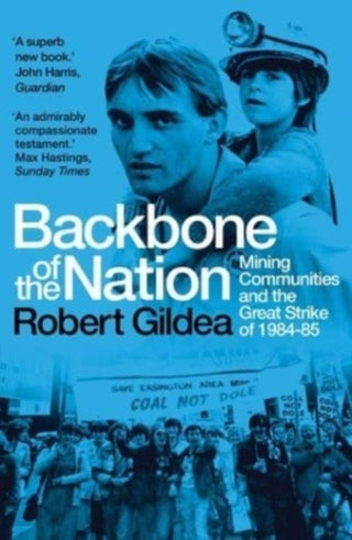 Cover image for 9780300277906 - Backbone of the Nation – Mining Communities and the Great Strike of 1984–85