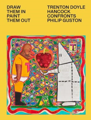 Cover image for 9780300278200 - Draw Them In, Paint Them Out – Trenton Doyle Hancock Confronts Philip Guston