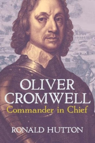 Cover image for 9780300278941 - Oliver Cromwell: Commander in Chief