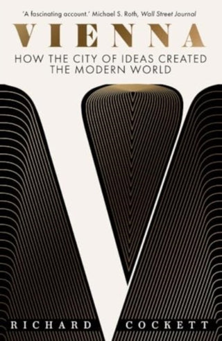 Cover image for 9780300279368 - Vienna – How the City of Ideas Created the Modern World