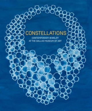 Cover image for 9780300279696 - Constellations – Contemporary Jewelry at the Dallas Museum of Art