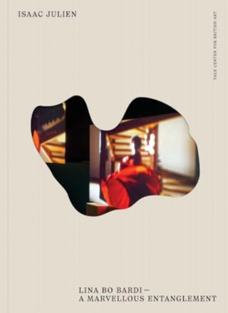 Cover image for 9780300279702 - Isaac Julien – Lina Bo Bardi––A Marvellous Entanglement