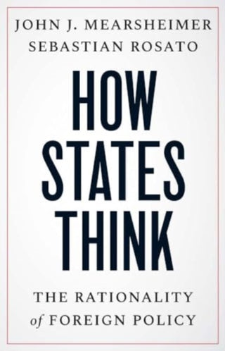Cover image for 9780300279870 - How States Think – The Rationality of Foreign Policy