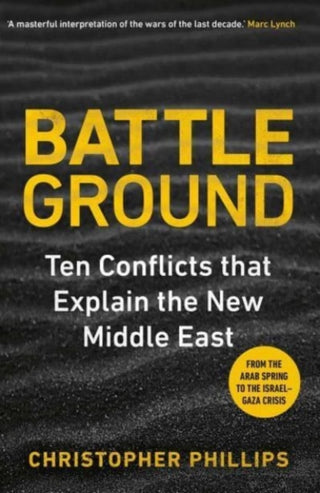 Cover image for 9780300281088 - Battleground – 10 Conflicts that Explain the New Middle East