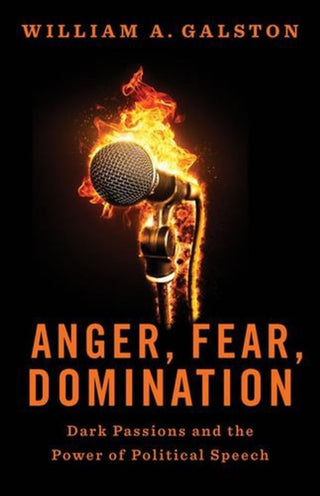 Cover image for 9780300282290 - Anger, Fear, Domination – Dark Passions and the Power of Political Speech