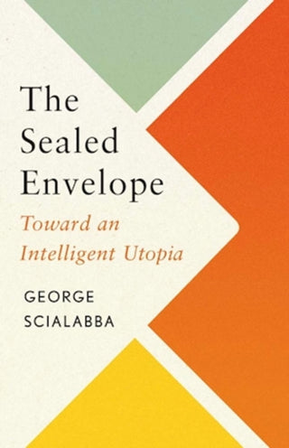 Cover image for 9780300282399 - The Sealed Envelope – Toward an Intelligent Utopia
