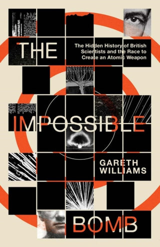 Cover image for 9780300284881 - The Impossible Bomb – The Hidden History of British Scientists and the Race to Create an Atomic Weapon