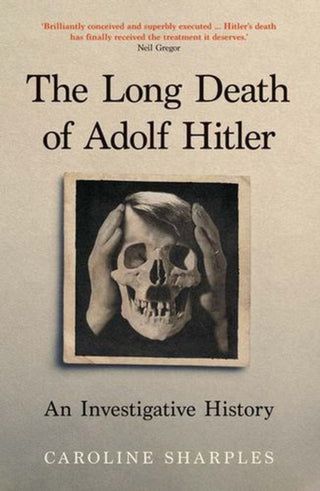 Cover image for 9780300284911 - The Long Death of Adolf Hitler – An Investigative History