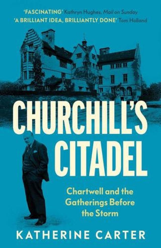 Cover image for 9780300284928 - Churchill`s Citadel – Chartwell and the Gatherings Before the Storm