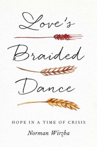 Cover image for 9780300285611 - Love`s Braided Dance – Hope in a Time of Crisis
