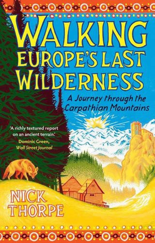 Cover image for 9780300286915 - Walking Europe`s Last Wilderness – A Journey through the Carpathian Mountains
