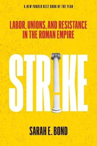 Cover image for 9780300288599 - Strike – Labor, Unions, and Resistance in the Roman Empire