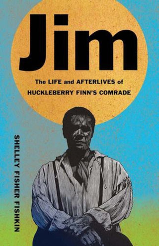 Cover image for 9780300288612 - Jim – The Life and Afterlives of Huckleberry Finn`s Comrade