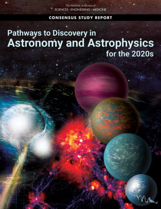 Cover image for 9780309467346 - Pathways to Discovery in Astronomy and Astrophysics for the 2020s
