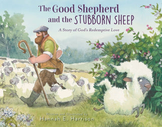 Cover image for 9780310161493 - The Good Shepherd and the Stubborn Sheep