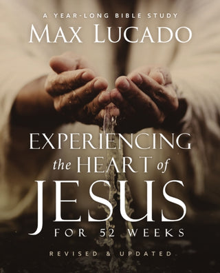 Cover image for 9780310161707 - Experiencing the Heart of Jesus for 52 Weeks Revised and Updated