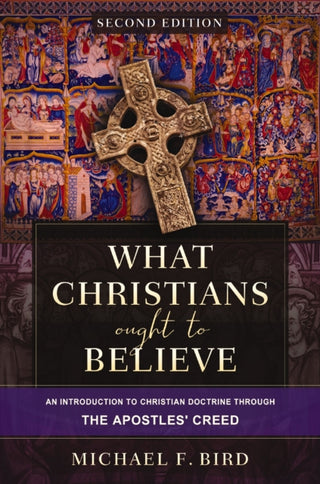 Cover image for 9780310165705 - What Christians Ought to Believe, Second Edition