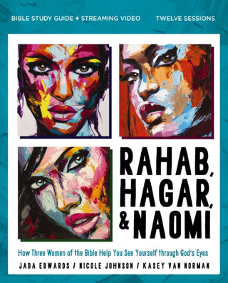 Supplemental image for 9780310179672 - Rahab, Hagar, and Naomi Bible Study Guide plus Streaming Video, Updated Edition