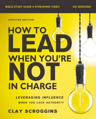 Cover image for 9780310183891 - How to Lead When You're Not in Charge Bible Study Guide plus Streaming Video, Updated Edition