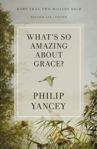 Cover image for 9780310367802 - What's So Amazing About Grace? Revised and Updated