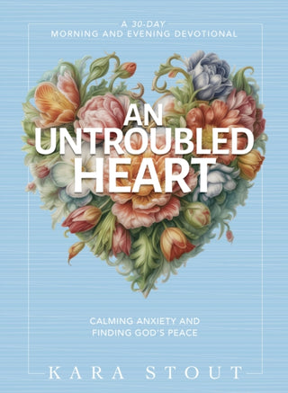 Cover image for 9780310465355 - An Untroubled Heart