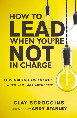 Cover image for 9780310536963 - An How to Lead When You're Not in Charge