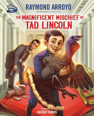 Cover image for 9780310793823 - The Magnificent Mischief of Tad Lincoln