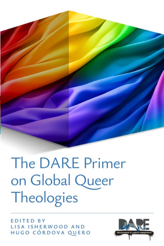 Supplemental image for 9780334066828 - The DARE Primer on Global Queer Theologies