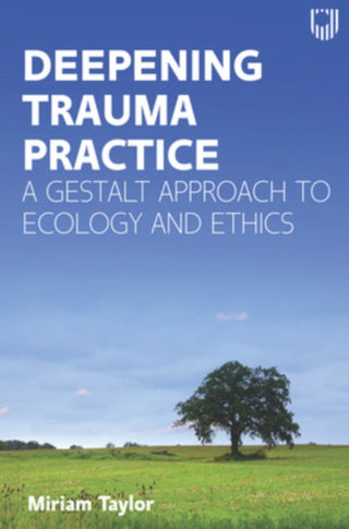 Cover image for 9780335249770 - Deepening Trauma Practice: A Gestalt Approach to Ecology and Ethics