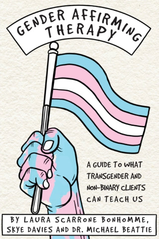 Cover image for 9780335251544 - Gender Affirming Therapy: A Guide to What Transgender and Non-Binary Clients Can Teach Us