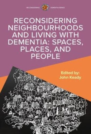 Cover image for 9780335251728 - Reconsidering Neighbourhoods and Living with Dementia: Spaces, Places, and People