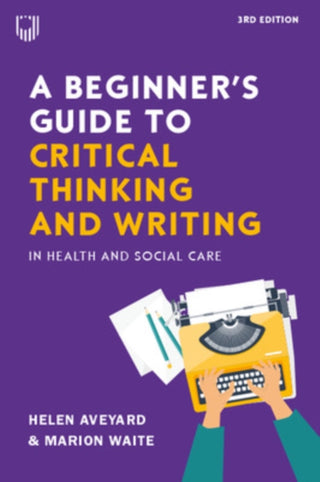Supplemental image for 9780335252534 - A Beginner's Guide to Critical Thinking and Writing in Health and Social Care, 3e