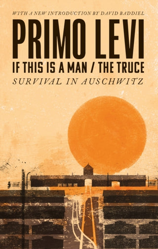 Cover image for 9780349142869 - If This Is A Man/The Truce (50th Anniversary Edition): Surviving Auschwitz