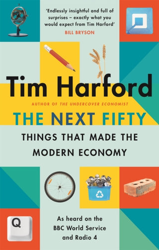 Cover image for 9780349144030 - The Next Fifty Things that Made the Modern Economy