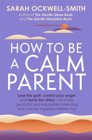 Cover image for 9780349431260 - How to Be a Calm Parent