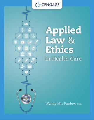 Cover image for 9780357623879 - Applied Law and Ethics in Health Care