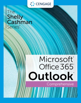 Cover image for 9780357677216 - The Shelly Cashman SeriesA‚A® MicrosoftA‚A® Office 365A‚A® & OutlookA‚A® 2021 Comprehensive