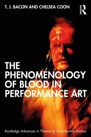 Cover image for 9780367191238 - The Phenomenology of Blood in Performance Art